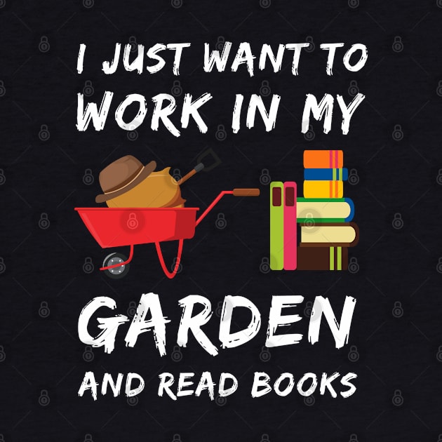 I Just Want To Work In My Garden by Smartdoc